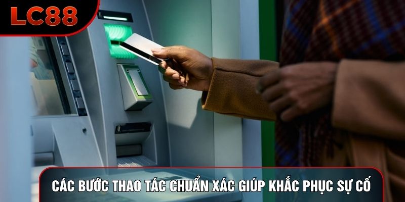 Các bước thao tác chuẩn xác giúp khắc phục sự cố Các bước thao tác chuẩn xác giúp khắc phục sự cố