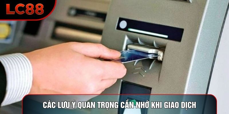 Các lưu ý quan trọng cần nhớ khi giao dịch