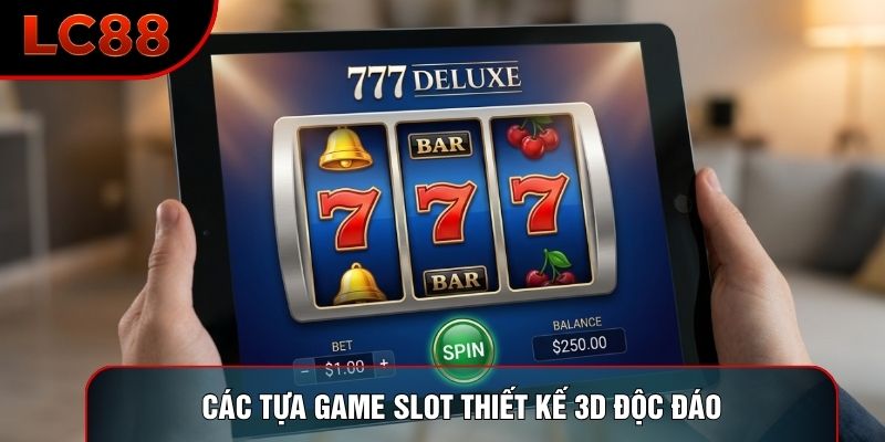 Các tựa game slot thiết kế 3D độc đáo