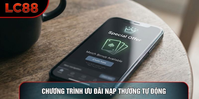 Chương trình ưu đãi nạp thưởng tự động Chương trình ưu đãi nạp thưởng tự động