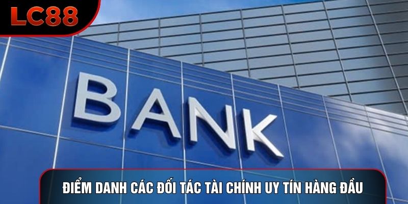 Điểm danh các đối tác tài chính uy tín hàng đầu