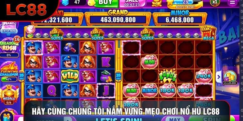 Hãy cùng chúng tôi nắm vững mẹo chơi nổ hũ LC88 Hãy cùng chúng tôi nắm vững mẹo chơi nổ hũ LC88