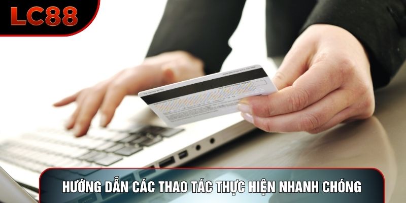 Hướng dẫn các thao tác thực hiện nhanh chóng