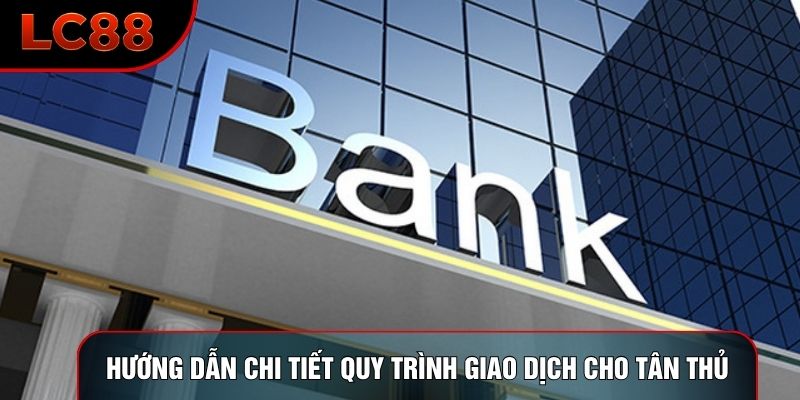 Hướng dẫn chi tiết quy trình giao dịch cho tân thủ