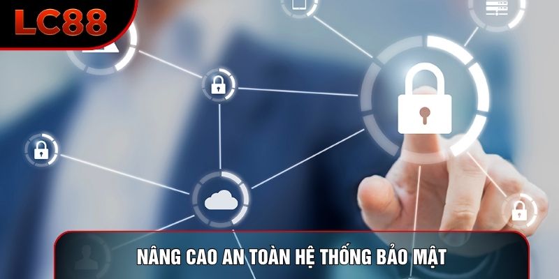 Nâng cao an toàn hệ thống bảo mật