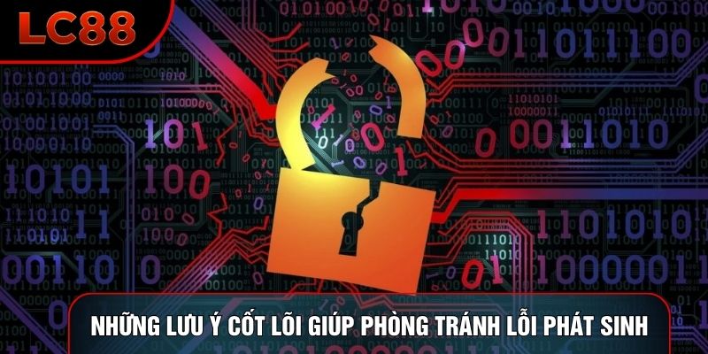 Những lưu ý cốt lõi giúp phòng tránh lỗi phát sinh