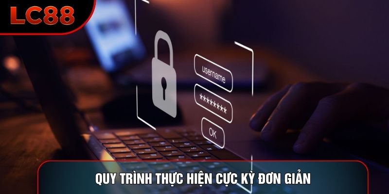 Quy trình thực hiện cực kỳ đơn giản