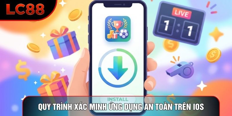 Quy trình xác minh ứng dụng an toàn trên iOS