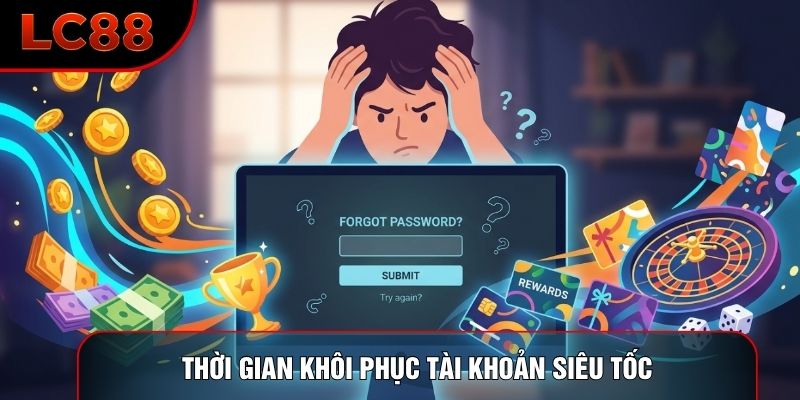 Thời gian khôi phục tài khoản siêu tốc