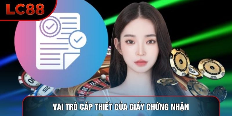 Vai trò cấp thiết của giấy chứng nhận